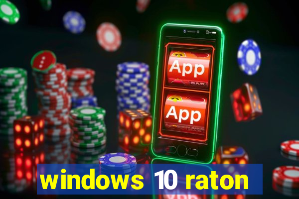 windows 10 raton